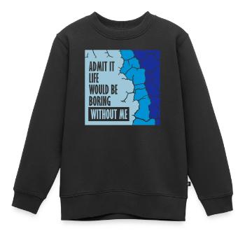 vie ennuyeuse sans moi - Sweat Premium enfant bio - noir - Devant - AI Model Kid Female (0cm)