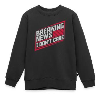 Breaking news don't care - Kinder Premium Organic Sweatshirt - Schwarz - Vorne - AI Model Kid Female (0cm)