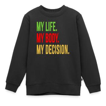 Ma vie. Mon corps. Ma décision. - Sweat Premium enfant bio - noir - Devant - AI Model Kid Female (0cm)