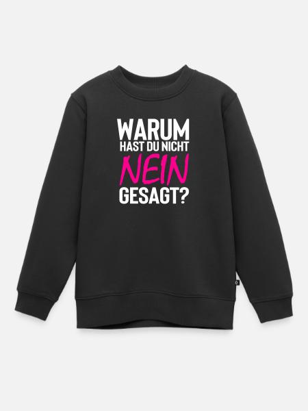 Warum hast du nicht nein gesagt - Kinder Premium Organic Sweatshirt - Schwarz