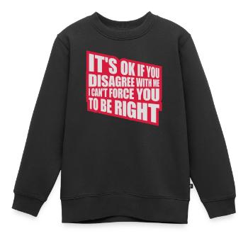 you disagree with me - Kids Premium Organic Sweatshirt - black - Front - AI Model Kid Female (0cm)