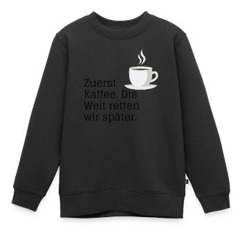 Zuerst Kaffee. Die Welt retten wir später. - Kinder Premium Organic Sweatshirt - Schwarz - Vorne - AI Model Kid Female (0cm)