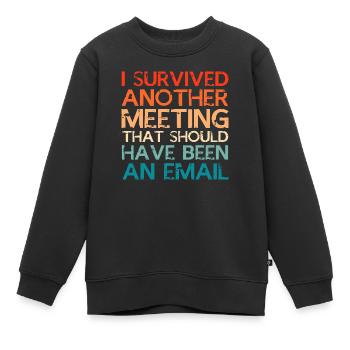 I survived meeting should be email Design - Kinder Premium Organic Sweatshirt - Schwarz - Vorne - AI Model Kid Female (0cm)