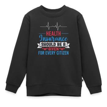 EINE GESUNDE VERSICHERUNG SOLLTE FÜR JEDEN SELBSTVERSTÄNDLICH SEIN - Kinder Premium Organic Sweatshirt - Schwarz - Vorne - AI Model Kid Female (0cm)