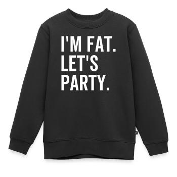 Ich bin fett Let's Party - Kinder Premium Organic Sweatshirt - Schwarz - Vorne - AI Model Kid Female (0cm)