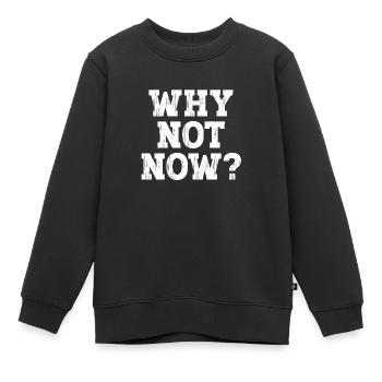 Pourquoi pas maintenant ? - Sweat Premium enfant bio - noir - Devant - AI Model Kid Female (0cm)