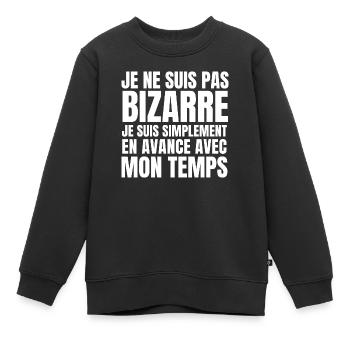 Je ne suis pas bizarre je suis en avance - Sweat Premium enfant bio - noir - Devant - AI Model Kid Female (0cm)