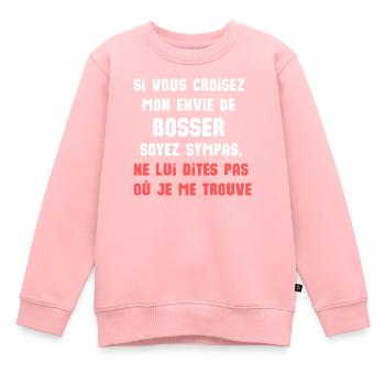 si vous croisez mon envie de bosser soyez sympas - Sweat Premium enfant bio - rose - Devant - AI Model Kid Female (0cm)