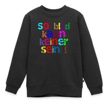 so blöd kann keiner sein - Kinder Premium Organic Sweatshirt - Schwarz - Vorne - AI Model Kid Female (0cm)