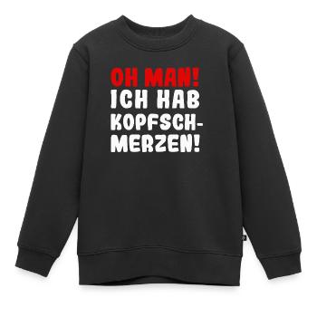 Oh man ich hab Kopfschmerzen - Kinder Premium Organic Sweatshirt - Schwarz - Vorne - AI Model Kid Female (0cm)