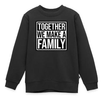 Together We Make A Family Familie Liebe Spruch - Kinder Premium Organic Sweatshirt - Schwarz - Vorne - AI Model Kid Female (0cm)