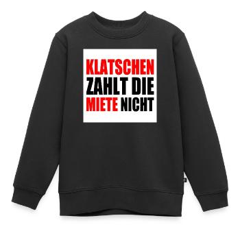 klatschen zahlt nicht die miete - Kinder Premium Organic Sweatshirt - Schwarz - Vorne - AI Model Kid Female (0cm)