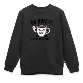 Partez! Vous n’êtes pas du café. - Sweat Premium enfant bio - noir - Devant - AI Model Kid Female (0cm)
