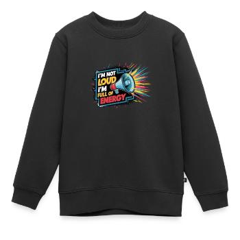 Je ne suis pas bruyant, je suis plein d’énergie. - Sweat Premium enfant bio - noir - Devant - AI Model Kid Female (0cm)