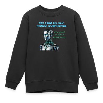All hail to our robot overlords - Kids Premium Organic Sweatshirt - black - Front - AI Model Kid Female (0cm)