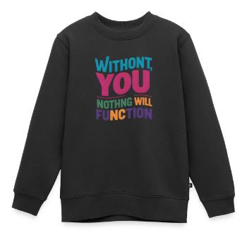 Sans vous, rien ne fonctionnera - Sweat Premium enfant bio - noir - Devant - AI Model Kid Female (0cm)