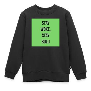 Stay woke stay bold - Kinder Premium Organic Sweatshirt - Schwarz - Vorne - AI Model Kid Female (0cm)