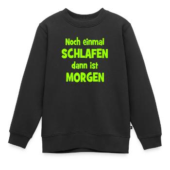 Noch einmal Schlafen dann ist Morgen - Kinder Premium Organic Sweatshirt - Schwarz - Vorne - AI Model Kid Female (0cm)