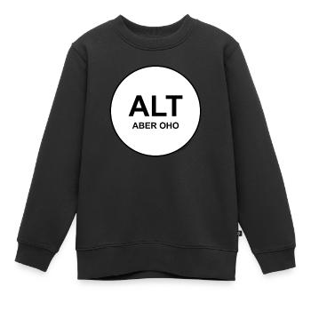 alt aber oho - Kinder Premium Organic Sweatshirt - Schwarz - Vorne - AI Model Kid Female (0cm)
