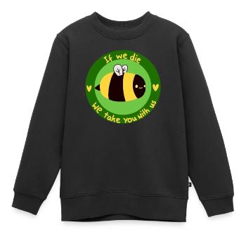 If we die we take you with us - Biene - Kinder Premium Organic Sweatshirt - Schwarz - Vorne - AI Model Kid Female (0cm)