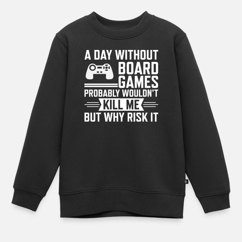a day without boardgames probably wouldn't kill me - Kids Premium Organic Sweatshirt - black