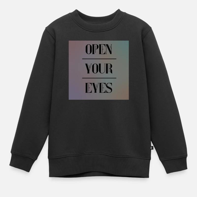 open your eyes - Kinder Premium Organic Sweatshirt - Schwarz