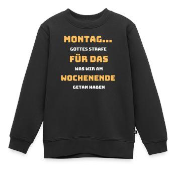 Tshirt Spruch Lustig Montagsshirt Geschenk Cool - Kinder Premium Organic Sweatshirt - Schwarz - Vorne - AI Model Kid Female (0cm)
