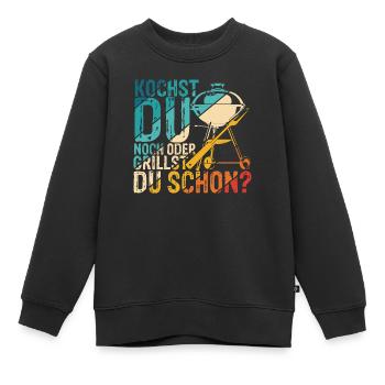 Kochst Du Noch Oder Grillst Du Schon? Spruch Grill - Kinder Premium Organic Sweatshirt - Schwarz - Vorne - AI Model Kid Female (0cm)