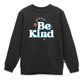 Always Be Kind - Kids Premium Organic Sweatshirt - black - Front - AI Model Kid Female (0cm)