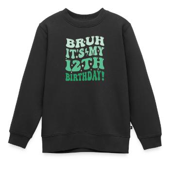 Bruh it's My 12th Birthday Gifts For Boys & Girls, - Kids Premium Organic Sweatshirt - black - Front - AI Model Kid Female (0cm)