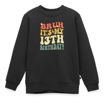 Bruh it's My 13th Birthday Gifts For Girls & boys - Kids Premium Organic Sweatshirt - black - Front - AI Model Kid Female (0cm)