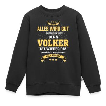 Alles wird gut denn Volker ist wieder da! - Kinder Premium Organic Sweatshirt - Schwarz - Vorne - AI Model Kid Female (0cm)