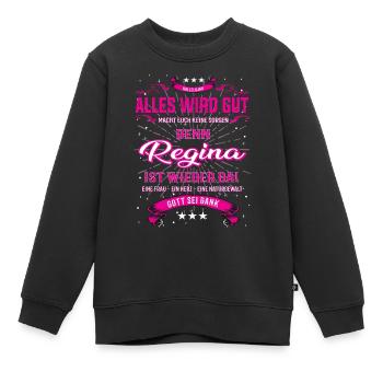 Alles wir gut, Regina ist wieder da T-Shirt - Kinder Premium Organic Sweatshirt - Schwarz - Vorne - AI Model Kid Female (0cm)