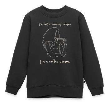 I'm not a morning person, I'm a coffee person. - Kinder Premium Organic Sweatshirt - Schwarz - Vorne - AI Model Kid Female (0cm)