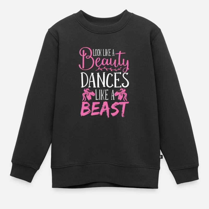 Look Like A Bully Dances Like A Beast Ballet Dance - Kinder Premium Organic Sweatshirt - Schwarz