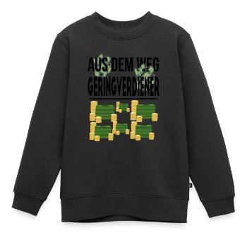 Lustiger Spruch aus dem Weg Geringverdiener - Kinder Premium Organic Sweatshirt - Schwarz - Vorne - AI Model Kid Female (0cm)
