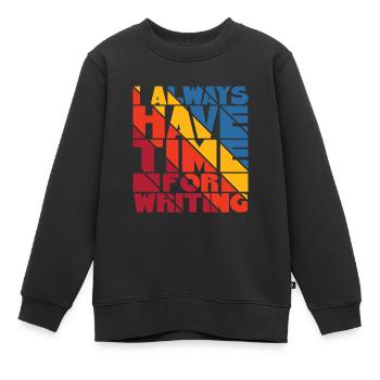 Haben Sie immer Zeit zum Schreiben von Typografie-Kunst - Kinder Premium Organic Sweatshirt - Schwarz - Vorne - AI Model Kid Female (0cm)