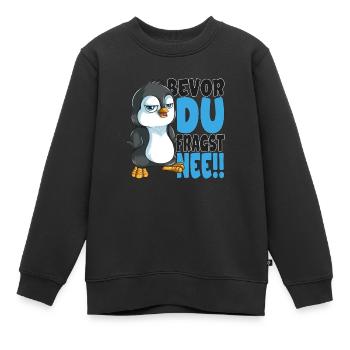 Bevor du fragst nee mir egal Pinguine - Kinder Premium Organic Sweatshirt - Schwarz - Vorne - AI Model Kid Female (0cm)