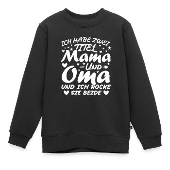 Ich Habe Zwei Titel Mama Und Oma - Kinder Premium Organic Sweatshirt - Schwarz - Vorne - AI Model Kid Female (0cm)