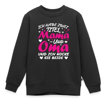 Ich Habe Zwei Titel Mama Und Oma - Kinder Premium Organic Sweatshirt - Schwarz - Vorne - AI Model Kid Female (0cm)