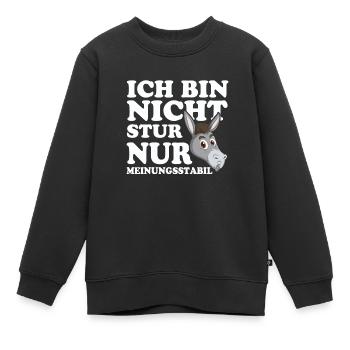 Ich Bin Nicht Stur Nur Meinungsstabil - Kinder Premium Organic Sweatshirt - Schwarz - Vorne - AI Model Kid Female (0cm)