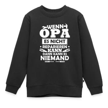 Wenn Opa es nicht reparieren kann, kann es keiner - Kinder Premium Organic Sweatshirt - Schwarz - Vorne - AI Model Kid Female (0cm)