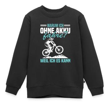 Warum ich ohne akku fahre weil ich es kann - Kinder Premium Organic Sweatshirt - Schwarz - Vorne - AI Model Kid Female (0cm)