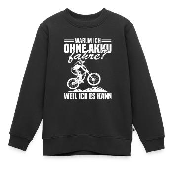 Warum ich ohne akku fahre weil ich es kann - Kinder Premium Organic Sweatshirt - Schwarz - Vorne - AI Model Kid Female (0cm)