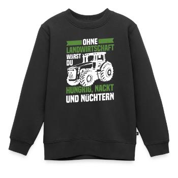 Ohne Landwirtschaft Hungrig Nackt Und Nüchtern - Kinder Premium Organic Sweatshirt - Schwarz - Vorne - AI Model Kid Female (0cm)