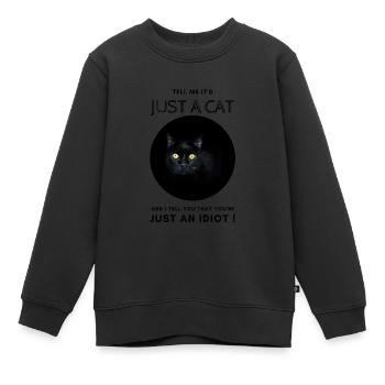 Tell Me Its Just A Cat And I Will Tell You That Yo - Sweat Premium enfant bio - noir - Devant - AI Model Kid Female (0cm)