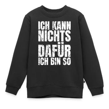 Ich Kann Nichts Dafür Ich Bin So Lustige Sprüche - Kinder Premium Organic Sweatshirt - Schwarz - Vorne - AI Model Kid Female (0cm)