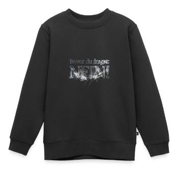 Bevor du fragst Nein IT Statement - Kinder Premium Organic Sweatshirt - Schwarz - Vorne - AI Model Kid Female (0cm)