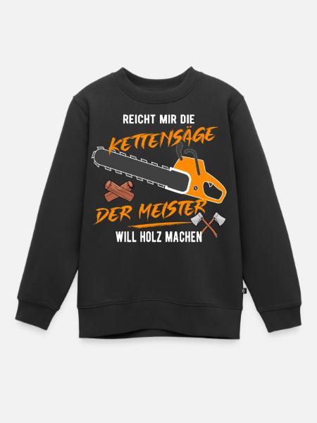 Der Meister will Holz machen! - Kinder Premium Organic Sweatshirt - Schwarz