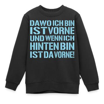 da-wo-ich-bin-ist-vorne - Ego Spruch - Kinder Premium Organic Sweatshirt - Schwarz - Vorne - AI Model Kid Female (0cm)